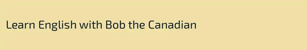 Learn English with Bob the Canadian